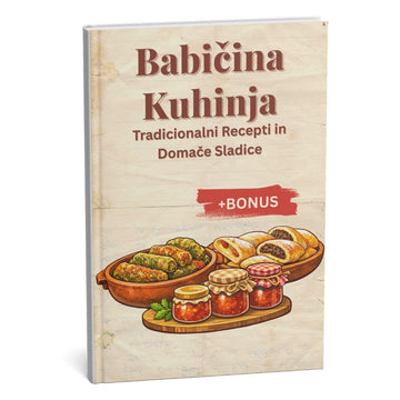 Bestselling Babičina Kuhinja: Skrivni Recepti za Avtentične Domače Okuse + BONUS