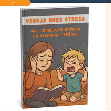 100+ rešitev za tiste dneve, ko otrok kriči, vi pa ne veste več, kaj narediti + BONUS