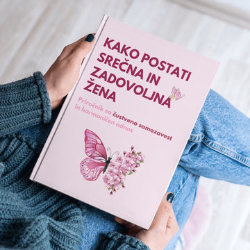 Kako postati srečna in izpolnjena: Najbolje prodajan priročnik za čustveno samozavest in harmonično zvezo + BONUSI