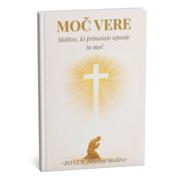 MOČ VERE: Ultimativna zbirka molitev za neomajno moč in popoln notranji mir + BONUS